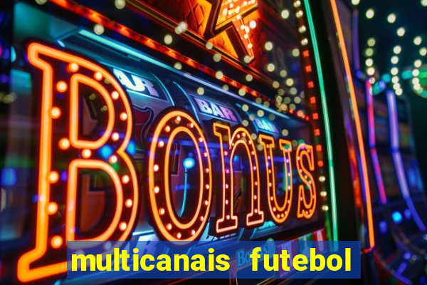 multicanais futebol ao vivo